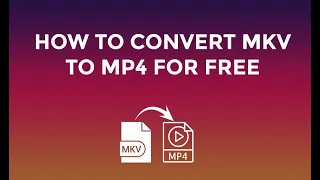 How to convert MKV to MP4 for free (Easy Solution)