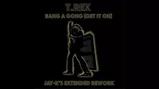 T.REX - Bang A Gong (Get It On) (Jay-K's Extended Rework)