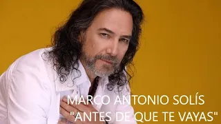 MARCO ANTONIO SOLIS   ANTES DE QUE TE VAYAS  KARAOKE (BER)