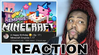 A Happy Birthday 🥳 | Ep. 17 | Minecraft Empires 1.17 (LDSHADOWLADY)  | JOEY SINGS REACTION