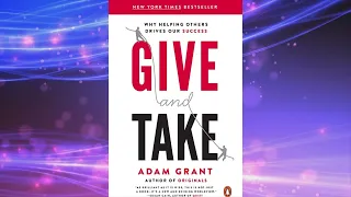 Give and Take: Why Helping Others Drives Our Success  |  by Adam Grant