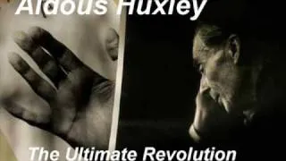 Aldous Huxley - The Ultimate Revolution part 5