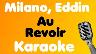 Milano, Eddin • Au Revoir • Karaoke