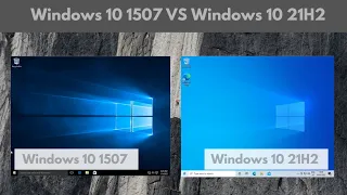 Windows 10 1507 (2015) VS Windows 10 21H2 (2021)