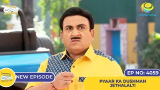 NEW! Ep 4059 - Pyaar Ka Dushman Jethalal?! I Taarak Mehta Ka Ooltah Chashmah | तारक मेहता का