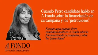 Cuando Petro candidato habló en A Fondo sobre la financiación de su campaña y los "petrovideos"