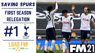 FM21 | Saving Spurs | PART 1 | FIRST SEASON RELEGATION - WELCOME TO SPURS | Football Manager 2021