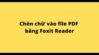 Chèn chữ vào file PDF bằng Foxit Reader