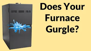 Does Your furnace Gurgle?  Furnace shutting down after start up?