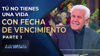 Tú no tienes una vida con fecha de vencimiento parte 1| Jesse Duplantis