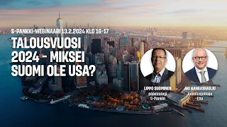 S-Pankki-webinaari – Talousvuosi 2024 - miksei Suomi ole USA?