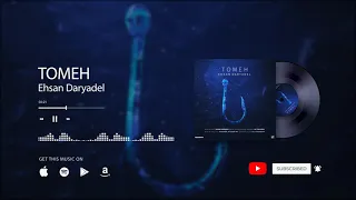 Ehsan Daryadel - Tomeh | OFFICIAL TRACK