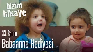 Babaanne hediyesi - Bizim Hikaye 33. Bölüm