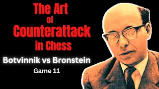 Bronstein's Masterclass in Creative Defense and Counterattack. Botvinnik vs Bronstein 1951. Game 11