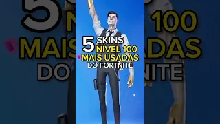 5 SKINS NÍVEL 100 MAIS USADAS DO FORTNITE! 🤩