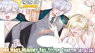 【《S.H.F.S》】Shen Hao's Heavenly Fall System Chapter 381 & 382 English Sub