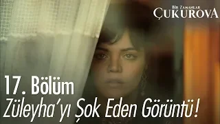 Züleyha'yı şok eden görüntü - Bir Zamanlar Çukurova 17. Bölüm