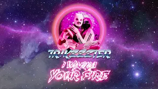 TRIKZZZTER - I WANNA YOUR FIRE (audio)