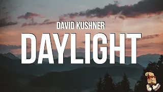 David Kushner - Daylight (Lyrics) "oh i love it and i hate it at the same time"