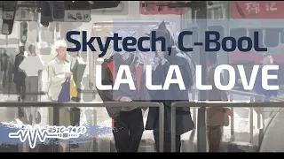 Skytech, C-BooL - LA LA LOVE | 動態歌詞 Lyric Video