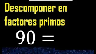 Descomponer 90 en factores primos, factorizacion del numero 96