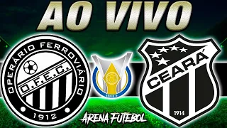 OPERÁRIO-PR x CEARÁ AO VIVO Campeonato Brasileiro - Narração
