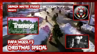 Papa Moesly's Christmas Special (Treevenge - 2008) ~ Midnight Movie Massacre