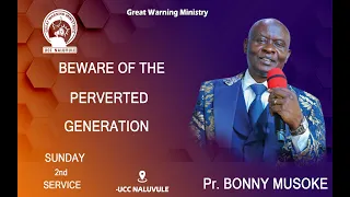 BEWARE OF THE PERVERTED GENERATION / by Pr. Bonny Musoke 29th/01/2023