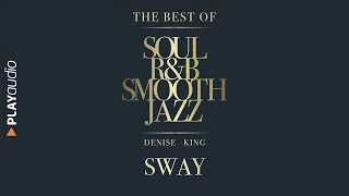 Sway - The Best Soul R&B Smooth Jazz - Denise King - PLAYaudio