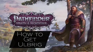 How to Get Ulbrig in Chapter One | Pathfinder Wrath of Righteous New Companion | The Last Sarkorian