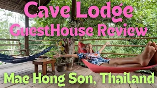 Cave Lodge Hotel/Hostel Review- Mae Hong Son Thailand