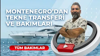 Montenegro’dan Tekne Transferi ve Bakımları!