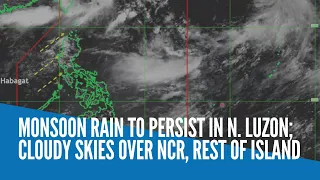 Monsoon rain to persist in N. Luzon; cloudy skies over NCR, rest of island