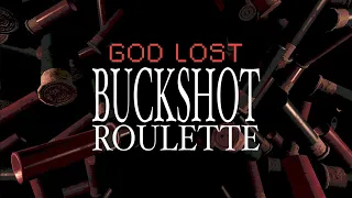 GOD Lost the Game of Luck (Buckshot Roulette)