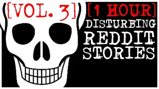 [1 HOUR] Disturbing Stories From Reddit [VOL. 3]