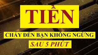 TIỀN Chảy Đến Bạn Không Ngừng Sau 5 Phút || Sức Mạnh Tiềm Thức | Luật Hấp Dẫn