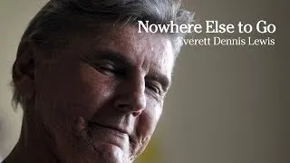 Nowhere Else To Go: Everett Dennis Lewis