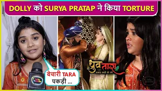 Surya Pratap Ne Dolly Ko Kiya Torture, Tara Ko Mili Saza | Dhruv Tara On-location