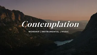 Contemplation | Soaking Worship Music Into Heavenly Sounds // Instrumental Soaking Worship