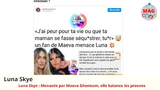 Luna Skye  Men@acée par Maeva Ghennam, elle balance les preuves