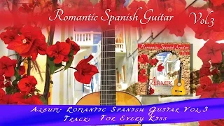 Armik – For Every Kiss - (OFFICIAL) - (Nouveau Flamenco, Romantic Spanish Guitar)