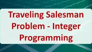 Operations Research 09E: Traveling Salesman Problem - Integer Programming