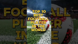 Top 10 Best Football Player In the World||2024||#top10#football#ytshorts#shorts