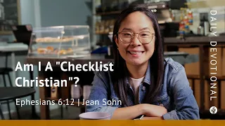 Am I a “Checklist Christian”? | Ephesians 6:12 | Our Daily Bread Video Devotional