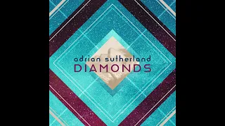 Adrian Sutherland - Diamonds (Official Audio)