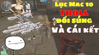 Cầm Lục MAC-10 Thả Thính Gạ Troll Đổi Súng Và Cái Kết ...