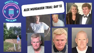 Alex Murdaugh Trial: Day 13
