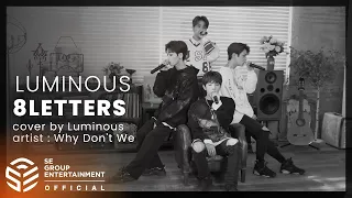 [COVER] 루미너스(LUMINOUS) - 8Letters (Why Don't We cover)