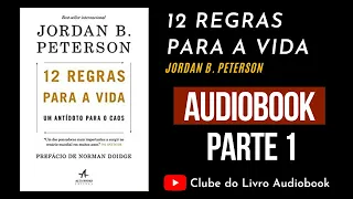 12 REGRAS PARA A VIDA | Audiobook | Parte 1 | Jordan Peterson