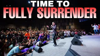 It's TIME to fully surrender to God - Revival message